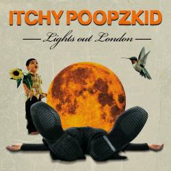 Itchy Poopzkid : Lights Out London